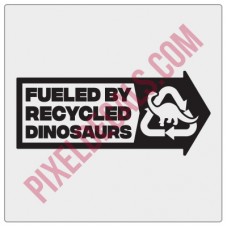 Fueled by Recycled Dinosaurs Decal